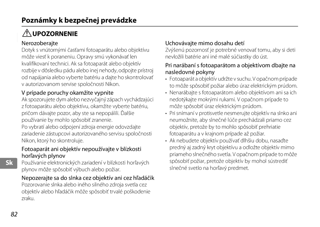 Nikon 2181 Poznámky k bezpečnej prevádzke, Nerozoberajte, Prípade poruchy okamžite vypnite, Uchovávajte mimo dosahu detí 