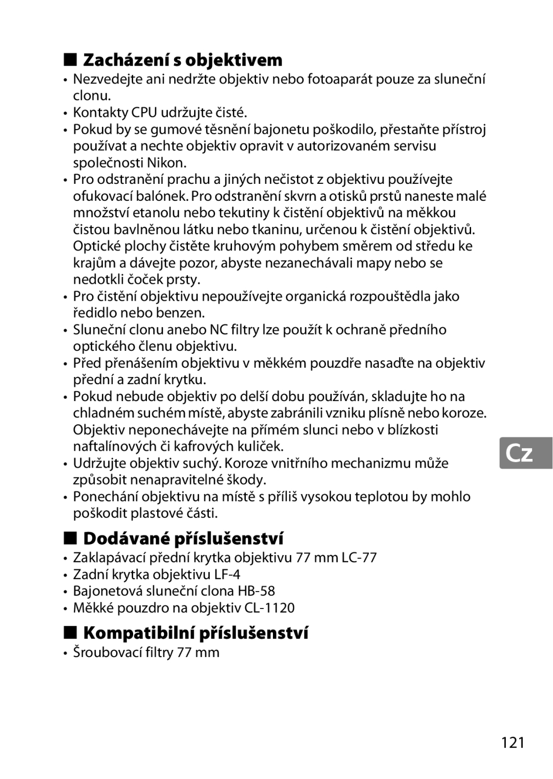 Nikon 2196 Zacházení s objektivem, Dodávané příslušenství, Kompatibilní příslušenství, 121, Šroubovací filtry 77 mm 