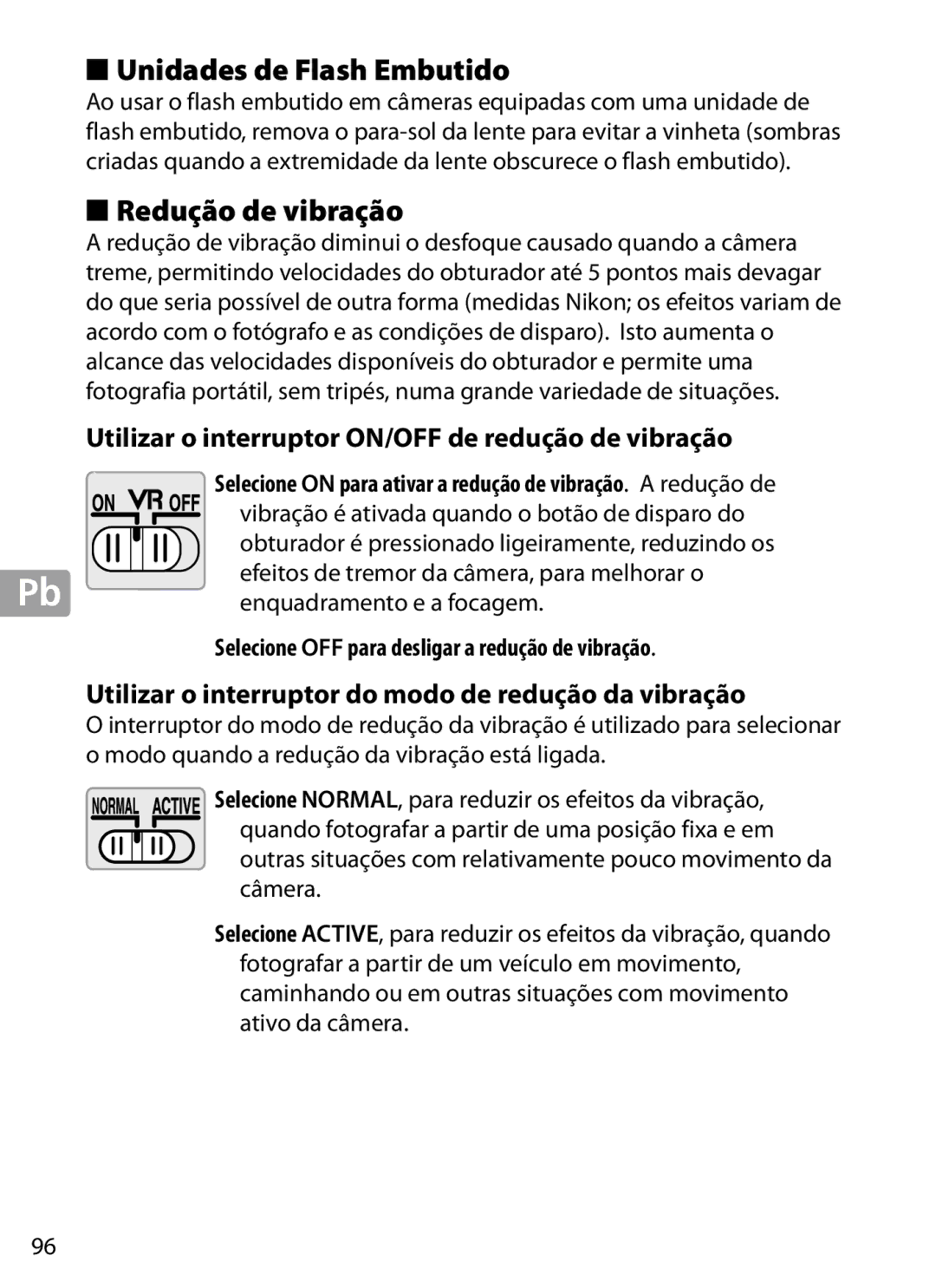 Nikon 2202 Unidades de Flash Embutido, Redução de vibração, Utilizar o interruptor ON/OFF de redução de vibração 