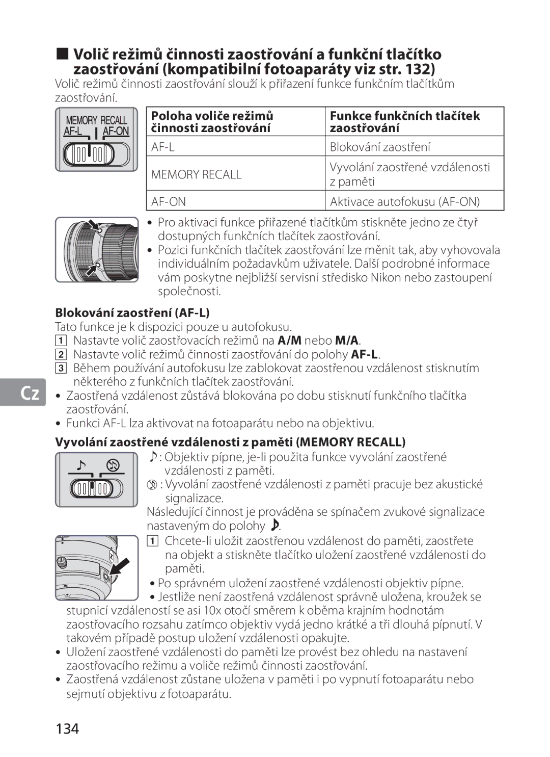 Nikon 300mm f/2.8G ED VR II, 2186 134, Blokování zaostření AF-L, Vyvolání zaostřené vzdálenosti z paměti Memory Recall 