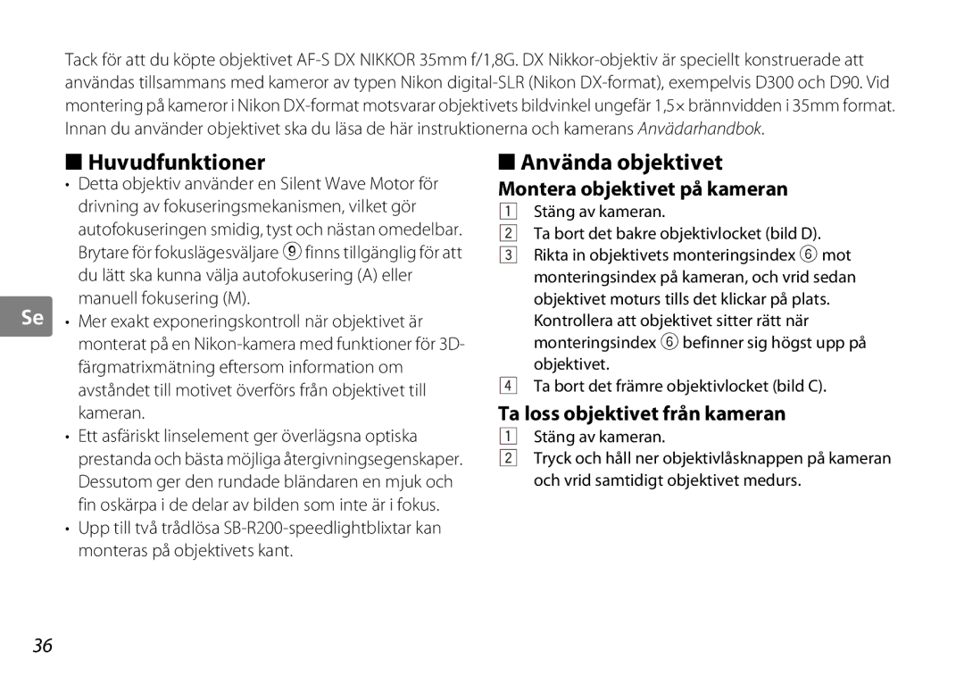 Nikon AF-S DX NIKKOR Huvudfunktioner, Använda objektivet, Montera objektivet på kameran, Ta loss objektivet från kameran 