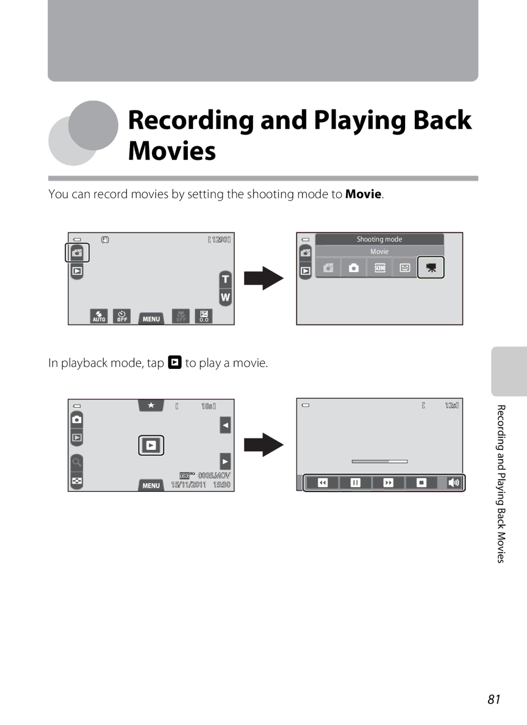 Nikon COOLPIXS100BLK You can record movies by setting the shooting mode to Movie, Playback mode, tap R to play a movie 