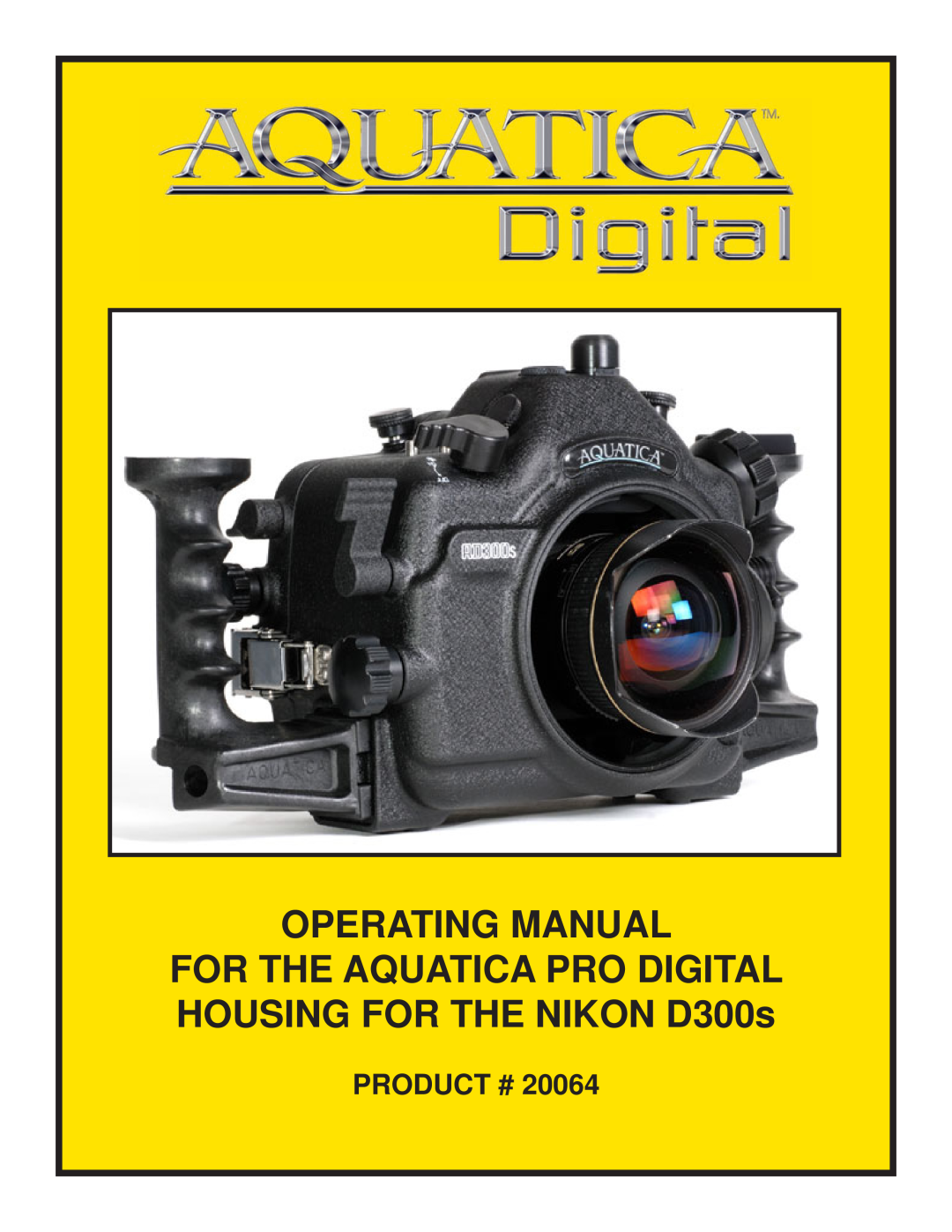 Nikon manual Product #, Operating Manual, FOR THE AQUATICA PRO DIGITAL HOUSING FOR THE NIKON D300s 