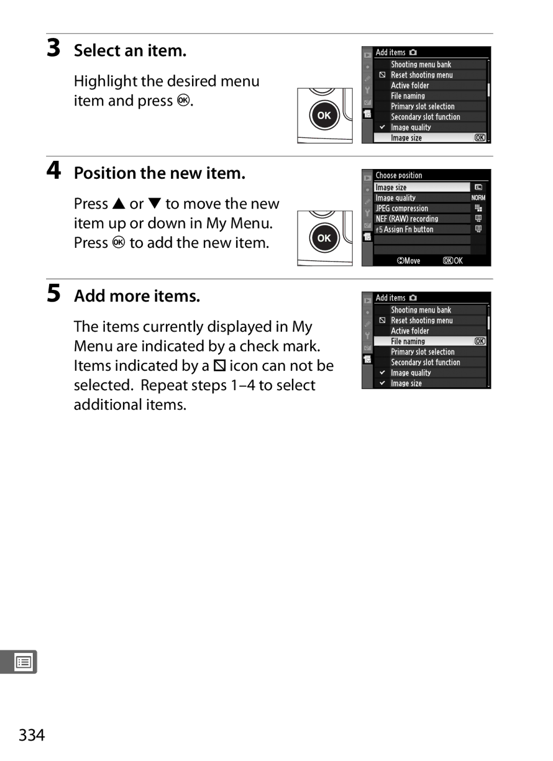 Nikon D300s manual Select an item, Position the new item, Add more items, 334, Highlight the desired menu item and press J 