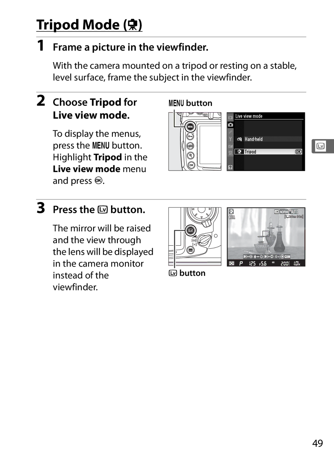 Nikon D300s manual Tripod Mode h, Frame a picture in the viewfinder, Choose Tripod for, Live view mode, Press the abutton 