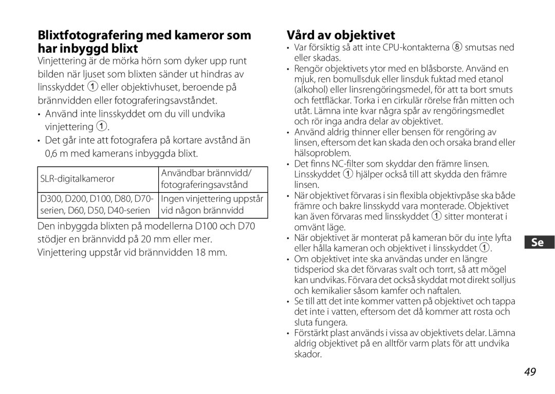 Nikon D3200 Black user manual Blixtfotografering med kameror som har inbyggd blixt, Vård av objektivet, Vid någon brännvidd 