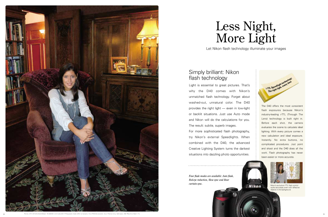 Nikon D40 dimensions Less Night, More Light, Simply brilliant Nikon flash technology 