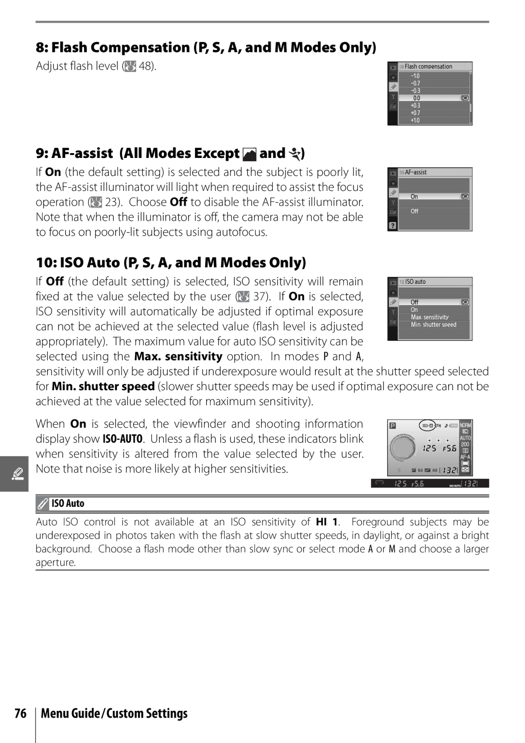 Nikon D40 Flash Compensation P, S, A, and M Modes Only, AF-assist All Modes Except, ISO Auto P, S, A, and M Modes Only 