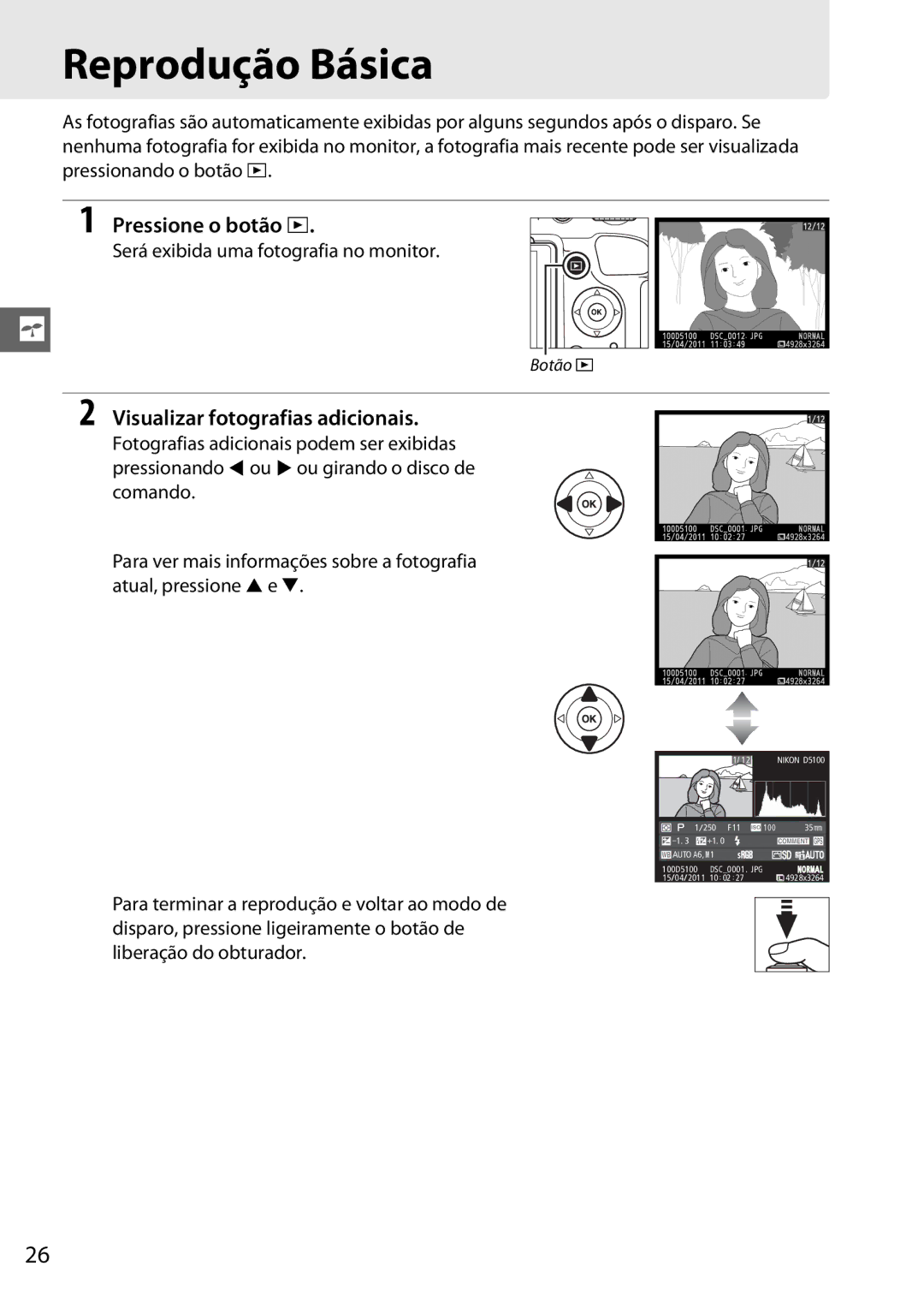 Nikon D5100 manual Reprodução Básica, Pressione o botão K, Visualizar fotografias adicionais 