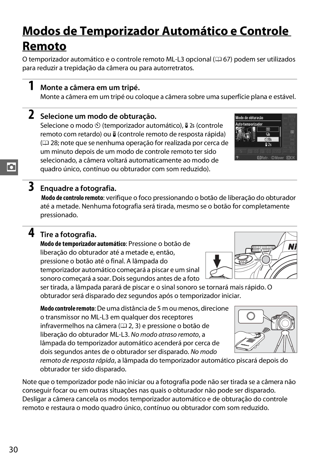 Nikon D5100 Modos de Temporizador Automático e Controle Remoto, Monte a câmera em um tripé, Selecione um modo de obturação 