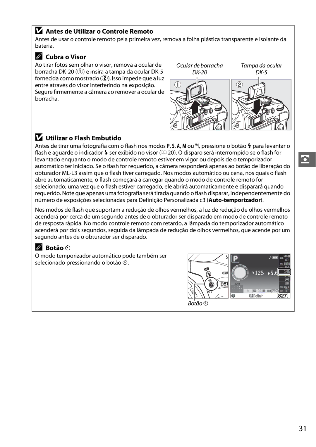 Nikon D5100 manual Antes de Utilizar o Controle Remoto, Cubra o Visor, Utilizar o Flash Embutido, Botão E 