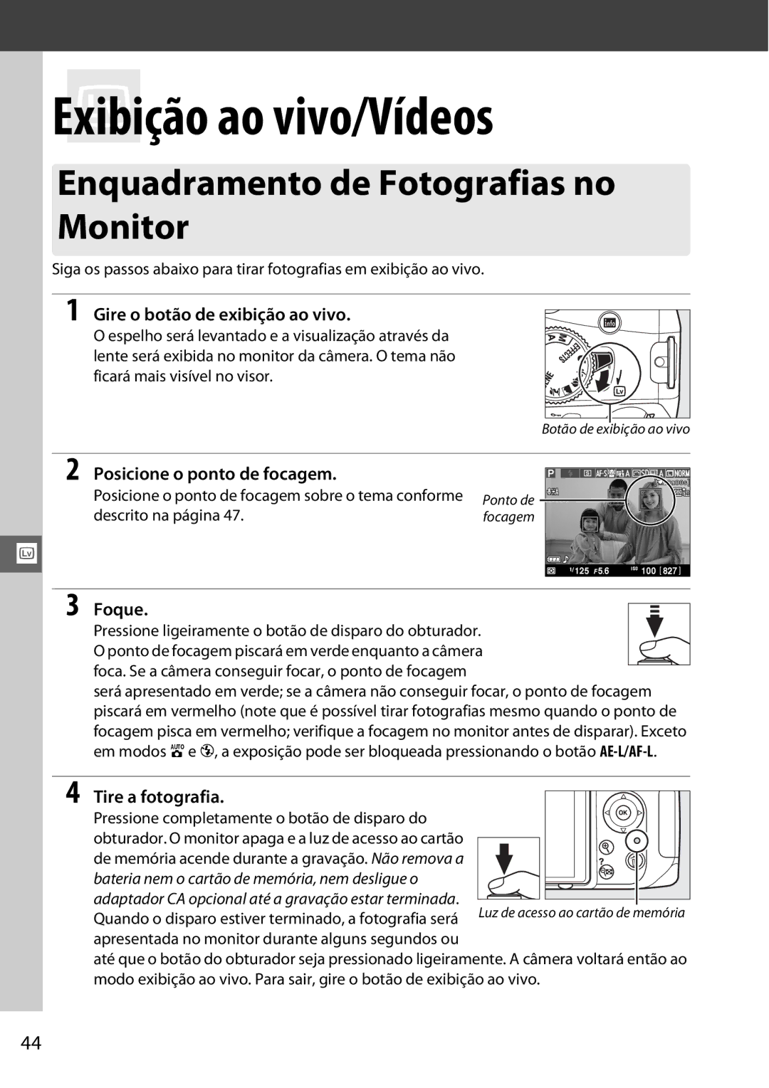 Nikon D5100 Enquadramento de Fotografias no Monitor, Gire o botão de exibição ao vivo, Posicione o ponto de focagem, Foque 