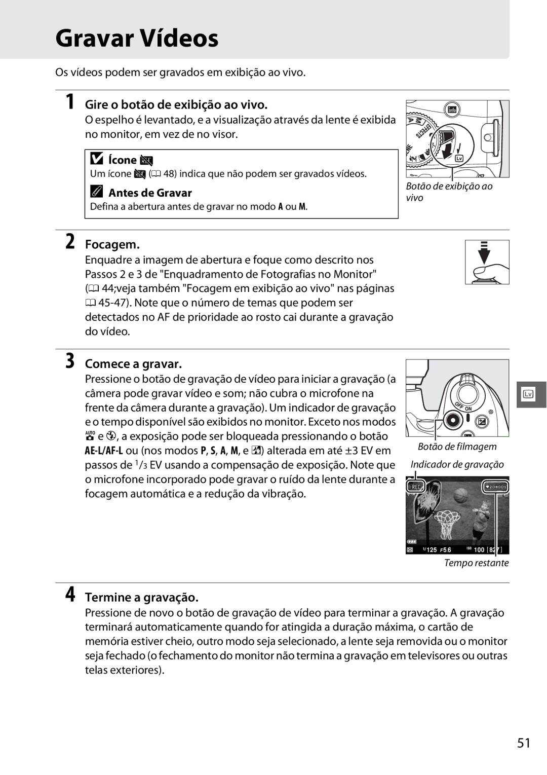 Nikon D5100 manual Gravar Vídeos, Focagem, Comece a gravar, Termine a gravação 