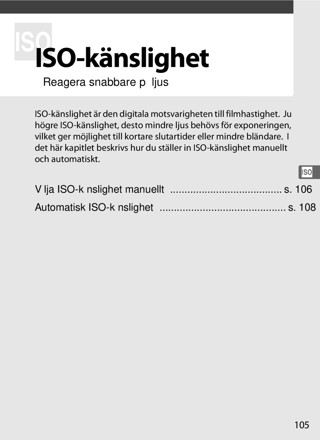 Nikon D700 manual Reagera snabbare på ljus, 105, Välja ISO-känslighet manuellt Automatisk ISO-känslighet 