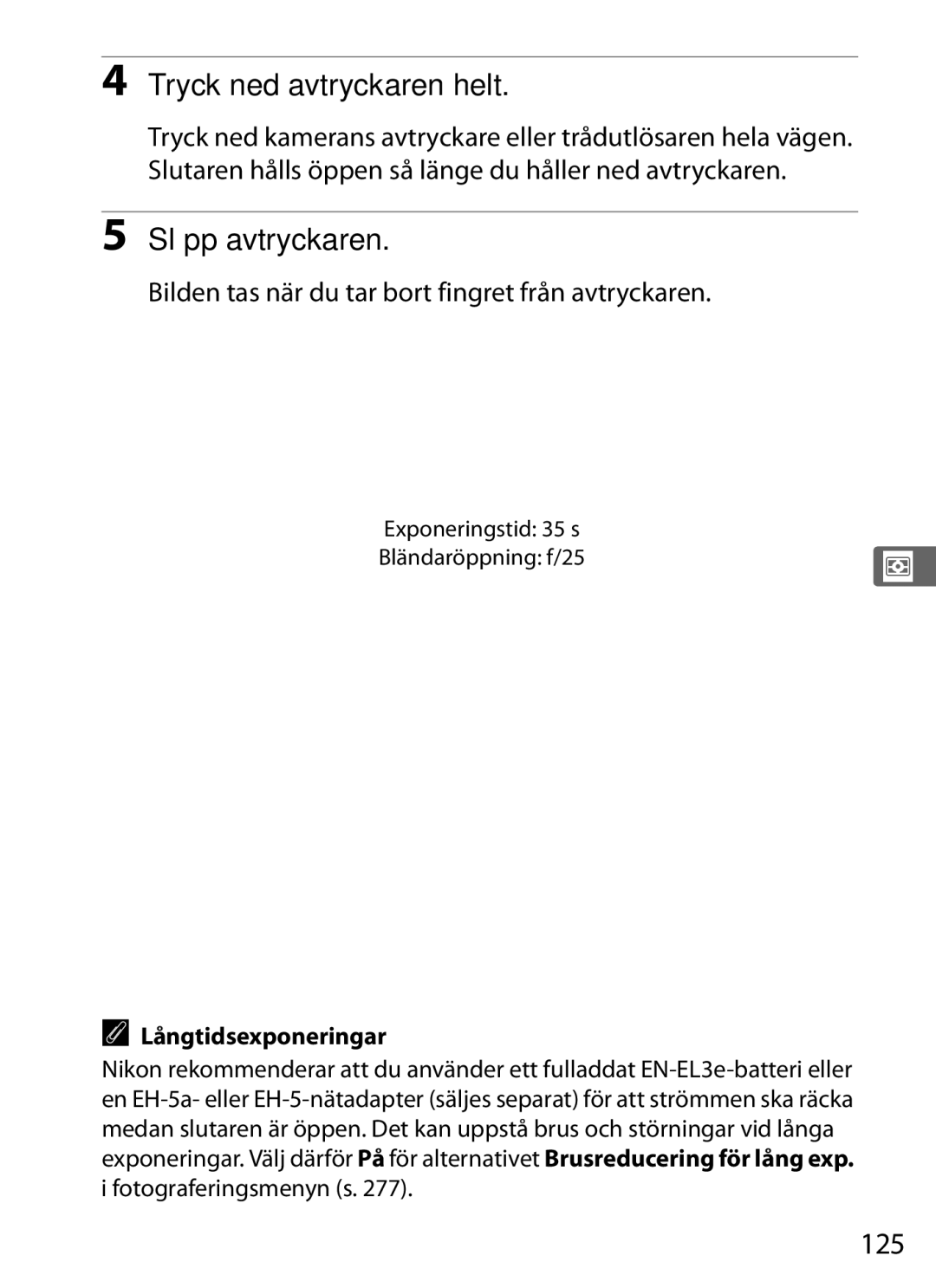 Nikon D700 manual Släpp avtryckaren, 125, Bilden tas när du tar bort fingret från avtryckaren, Långtidsexponeringar 