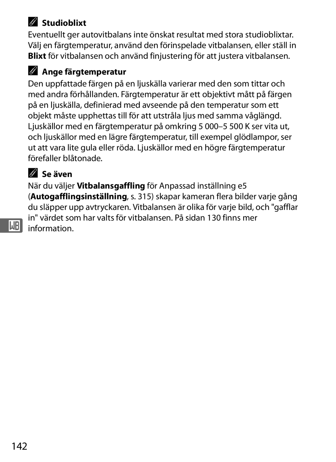 Nikon D700 142, Studioblixt, Ange färgtemperatur, När du väljer Vitbalansgaffling för Anpassad inställning e5, Information 