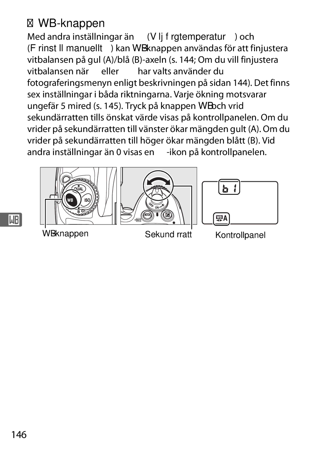 Nikon D700 manual 146, Med andra inställningar än K Välj färgtemperatur och L, WB-knappen Sekundärratt Kontrollpanel 