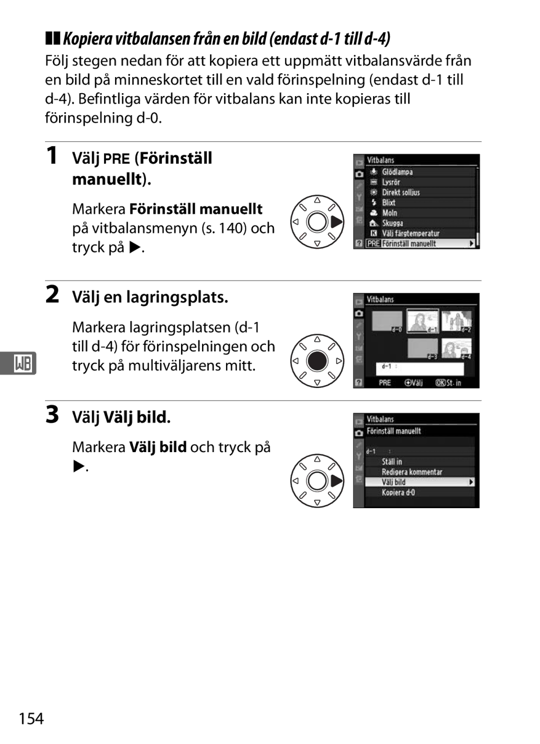 Nikon D700 manual Kopiera vitbalansen från en bild endast d-1 till d-4, Välj Välj bild, 154, Markera Välj bild och tryck på 