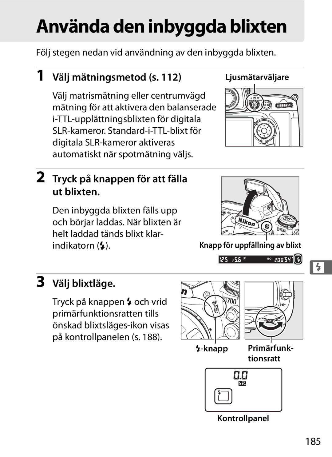 Nikon D700 manual Välj mätningsmetod s, Tryck på knappen för att fälla Ut blixten, Välj blixtläge, 185 