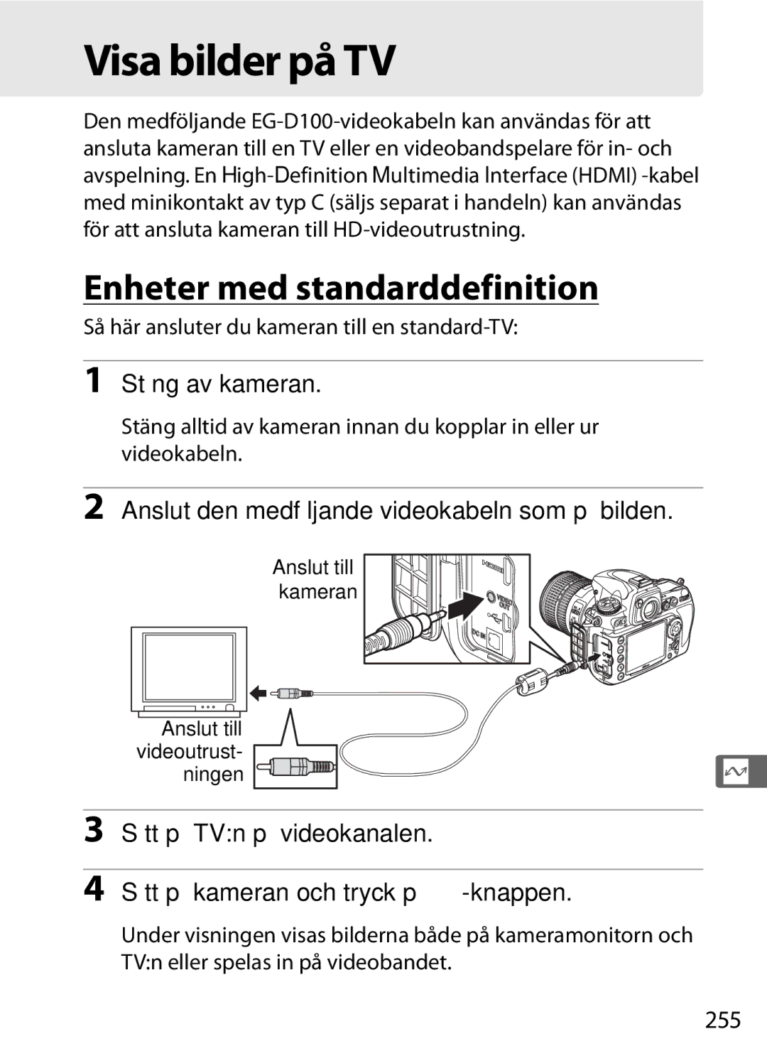 Nikon D700 manual Visa bilder på TV, Enheter med standarddefinition, Anslut den medföljande videokabeln som på bilden, 255 