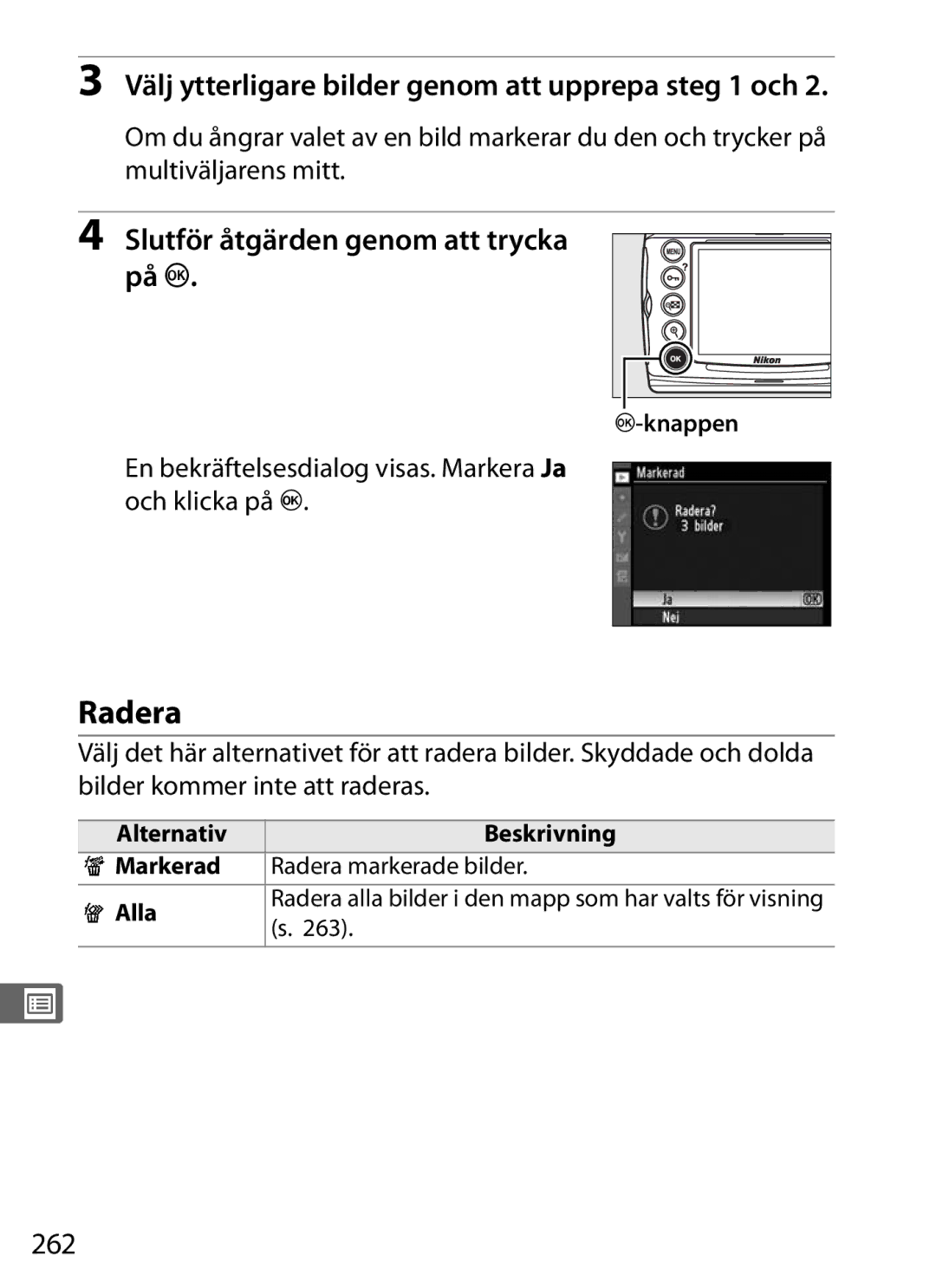 Nikon D700 manual Radera, Välj ytterligare bilder genom att upprepa steg 1 och, Slutför åtgärden genom att trycka på J, 262 