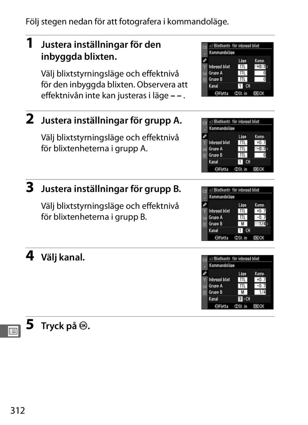 Nikon D700 Justera inställningar för den inbyggda blixten, Justera inställningar för grupp a, Välj kanal Tryck på J, 312 