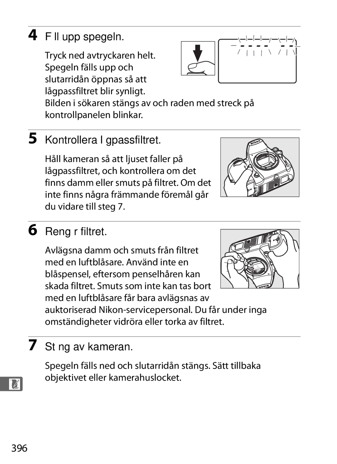 Nikon D700 manual Kontrollera lågpassfiltret, Rengör filtret, 396, Tryck ned avtryckaren helt. Spegeln fälls upp och 