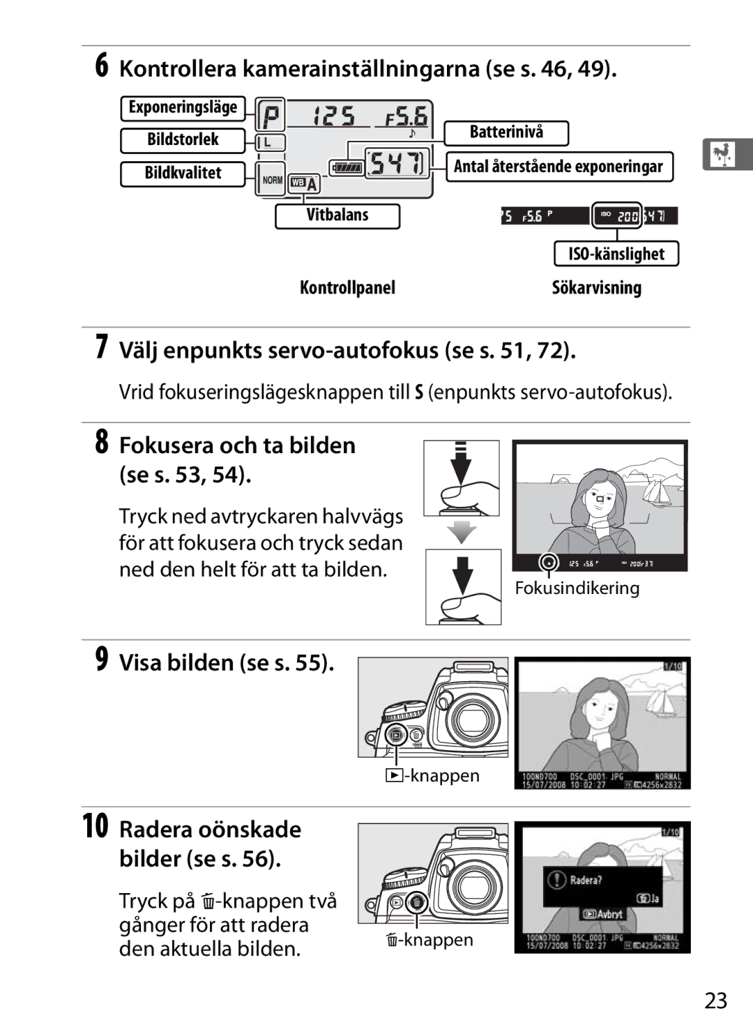 Nikon D700 manual Kontrollera kamerainställningarna se s, Välj enpunkts servo-autofokus se s, Fokusera och ta bilden se s 