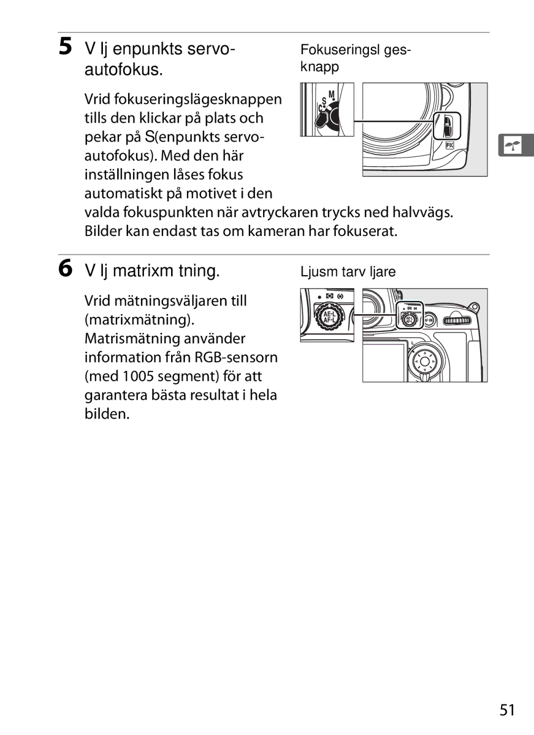 Nikon D700 manual Välj enpunkts servo, Autofokus, Välj matrixmätning, Automatiskt på motivet i den 