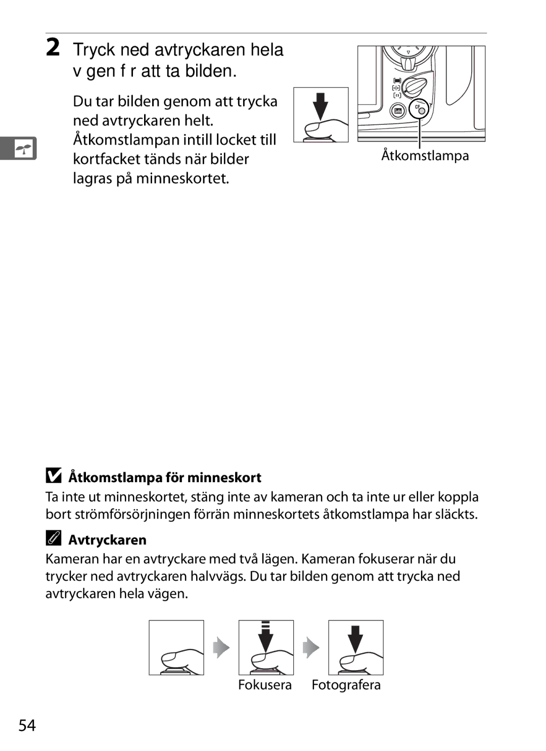 Nikon D700 manual Tryck ned avtryckaren hela Vägen för att ta bilden, Kortfacket tänds när bilder, Lagras på minneskortet 