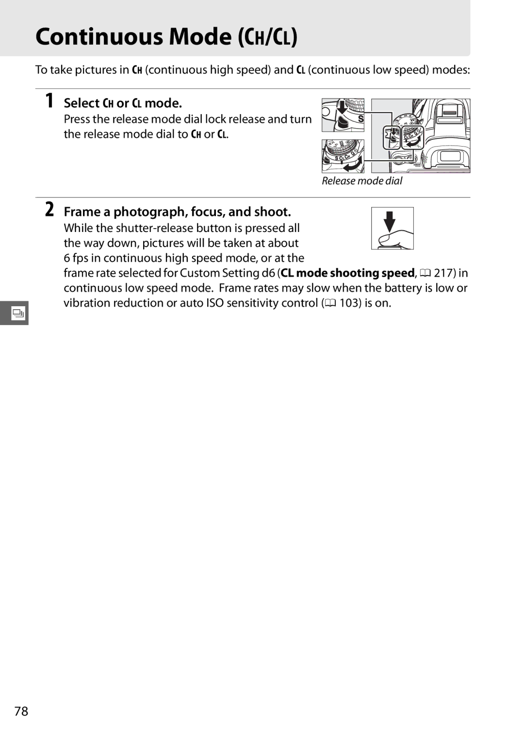 Nikon D7000 18105mm Kit Continuous Mode CH/CL, Select CH or CL mode, While the shutter-release button is pressed all 