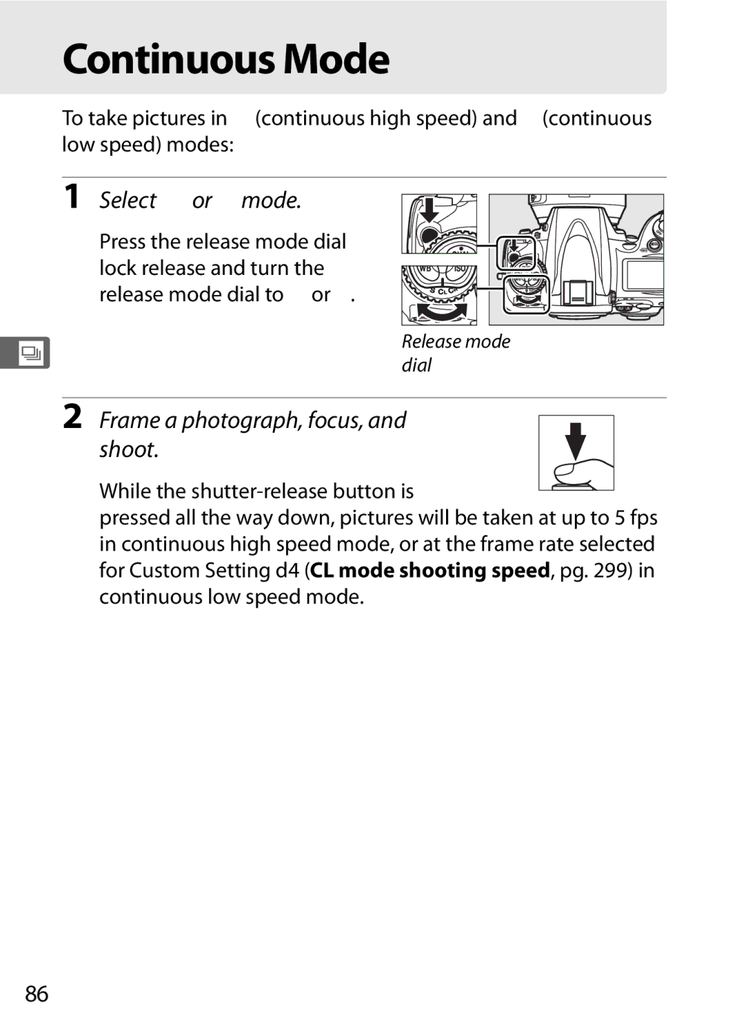 Nikon D700OUTFIT Continuous Mode, Select CH or CL mode, Frame a photograph, focus, and shoot, Continuous low speed mode 