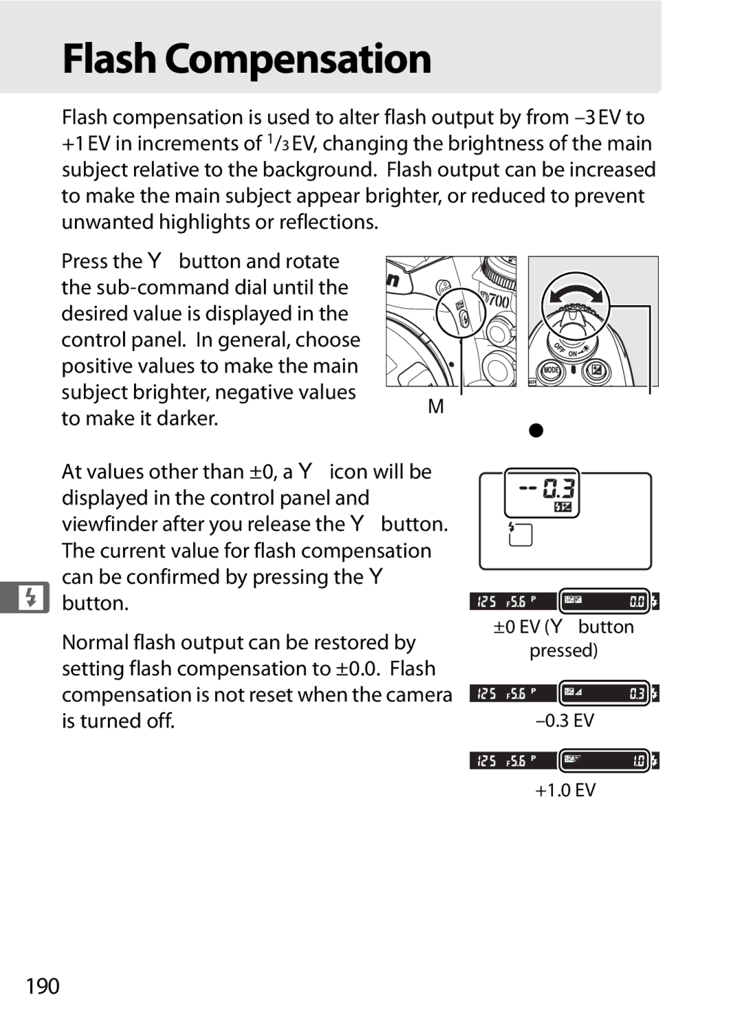 Nikon D700OUTFIT, D700BODY, D7000BODY Flash Compensation, 190, Mbutton Sub-command dial, ±0 EV Ybutton Pressed +1.0 EV 