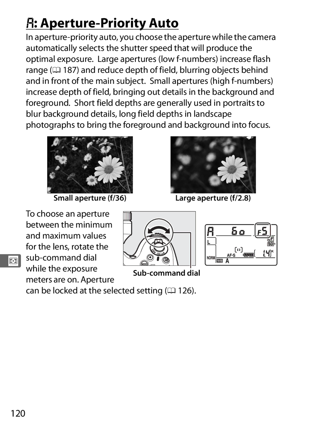 Nikon D800EFXBODY, D800 E Aperture-Priority Auto, 120, Meters are on. Aperture, Can be locked at the selected setting 0 