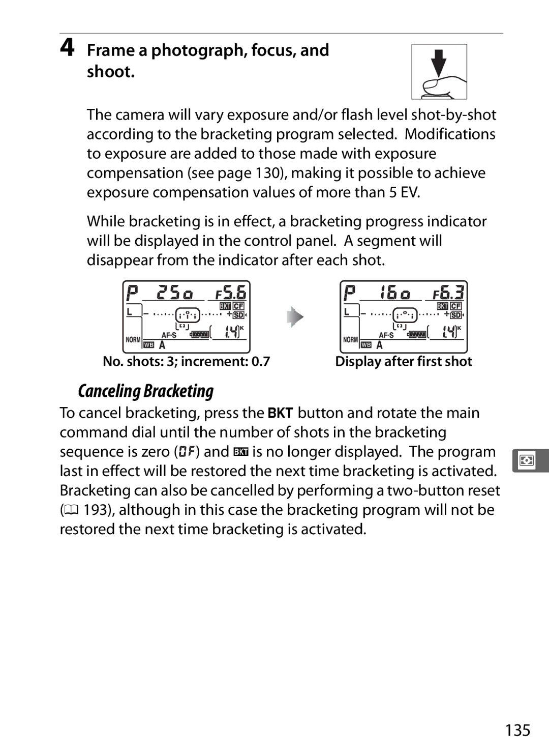 Nikon 2164+25468, D800EFXBODY, 25480 Canceling Bracketing, Frame a photograph, focus, and shoot, 135, No. shots 3 increment 