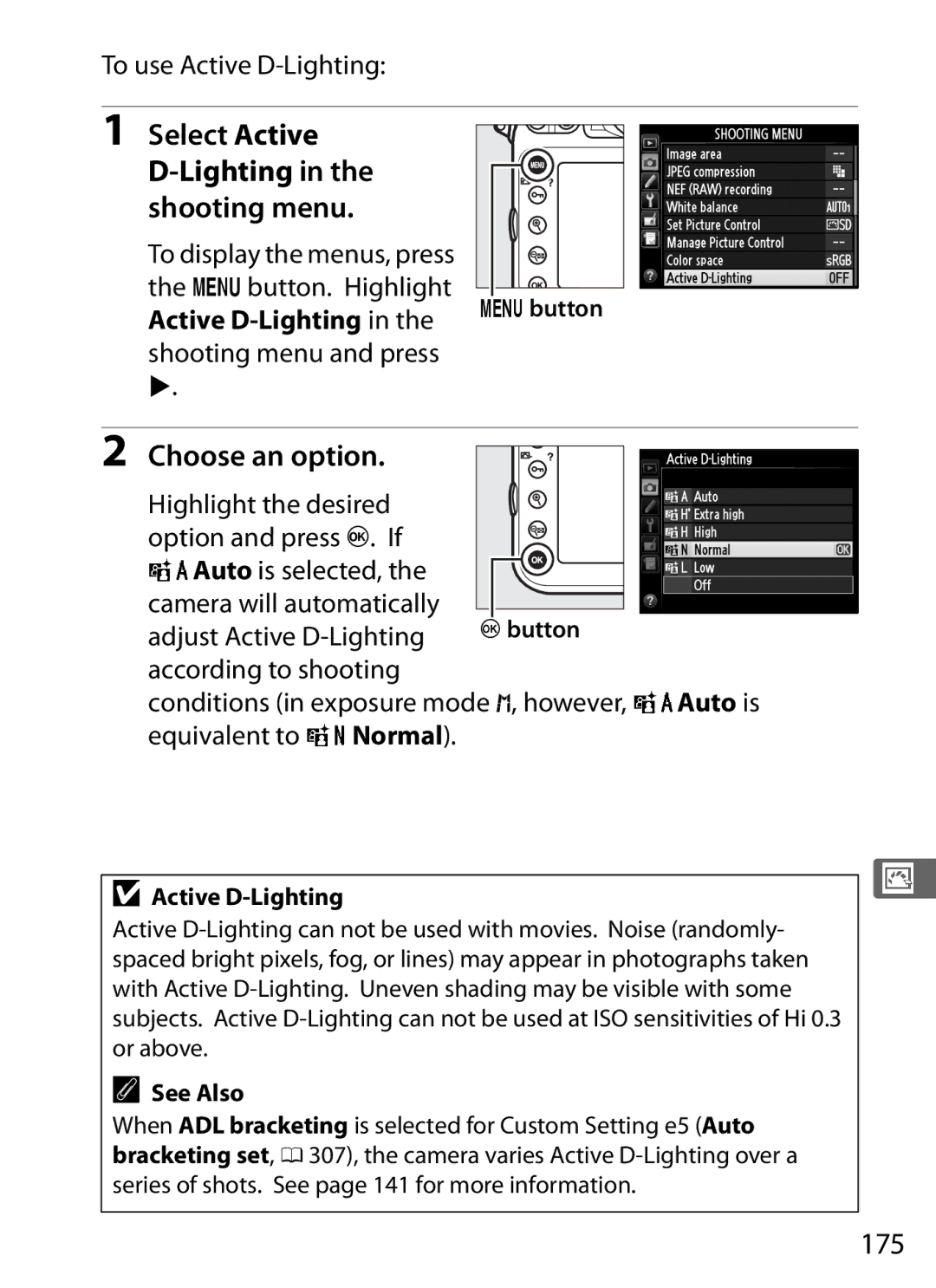 Nikon D800 (Body Only), D800EFXBODY, D800BODY, D800 E (Body Only), 2164+25468, 25480B 175, To use Active D-Lighting 