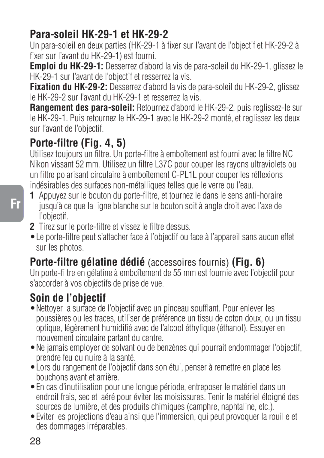 Nikon ED 600MM Para-soleil HK-29-1 et HK-29-2, Porte-filtre gélatine dédié accessoires fournis Fig, Soin de l’objectif 