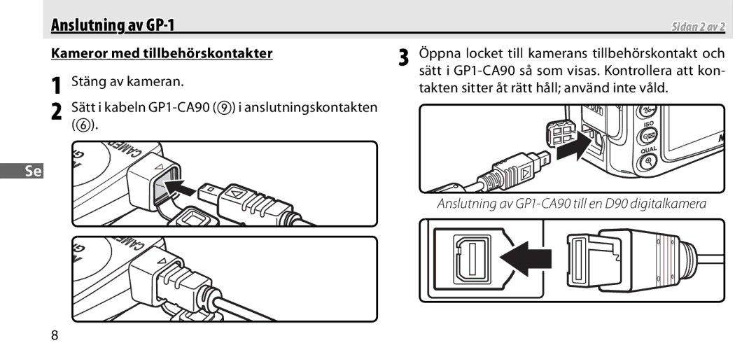 Nikon GP-1 manual Kameror med tillbehörskontakter, Öppna locket till kamerans tillbehörskontakt och 