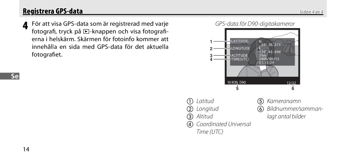 Nikon GP-1 För att visa GPS-data som är registrerad med varje, Innehålla en sida med GPS-data för det aktuella, Fotograﬁet 