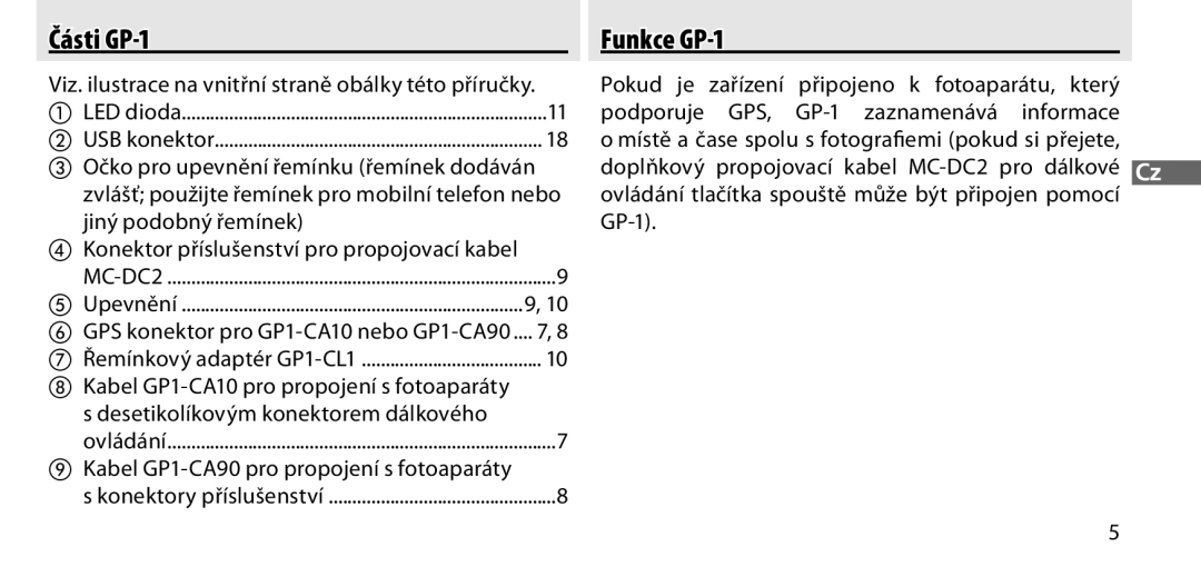 Nikon Části GP-1 Funkce GP-1, Pokud je zařízení připojeno k fotoaparátu, který, Desetikolíkovým konektorem dálkového 