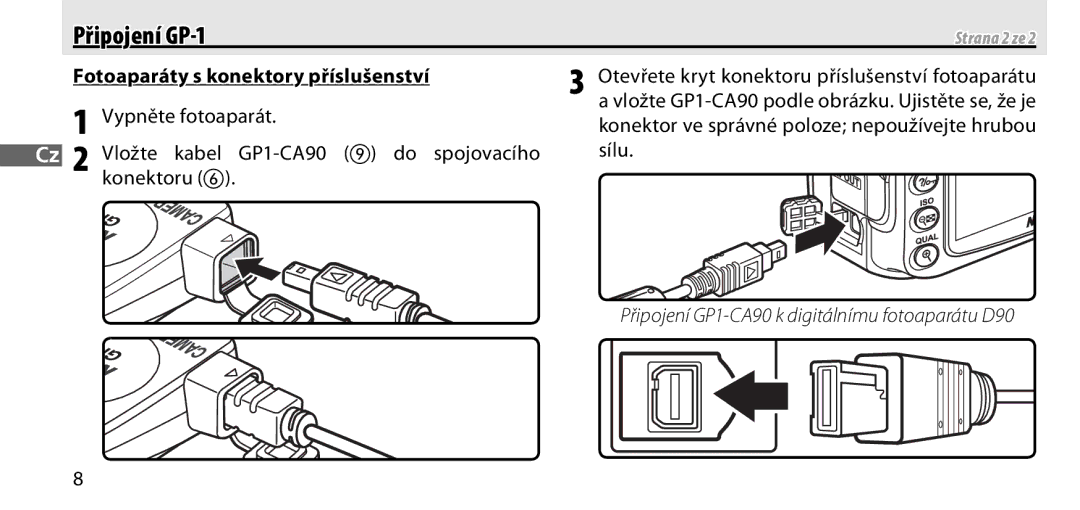 Nikon GP-1 manual Fotoaparáty s konektory příslušenství, Vložte kabel GP1-CA90 do spojovacího Sílu Konektoru 