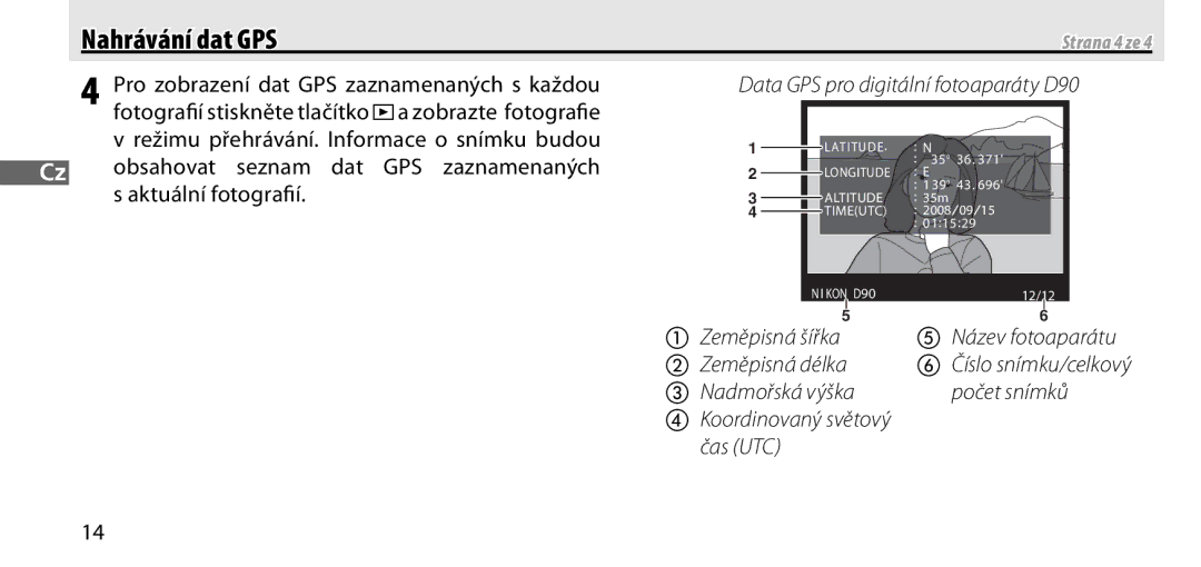 Nikon GP-1 manual Pro zobrazení dat GPS zaznamenaných s každou, Obsahovat seznam dat GPS zaznamenaných, Aktuální fotograﬁí 