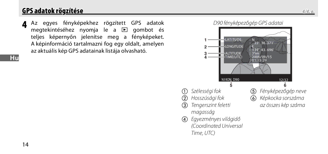 Nikon GP-1 manual Az egyes fényképekhez rögzített GPS adatok, Megtekintéséhez Nyomja Le a Gombot és Teljes képernyőn 