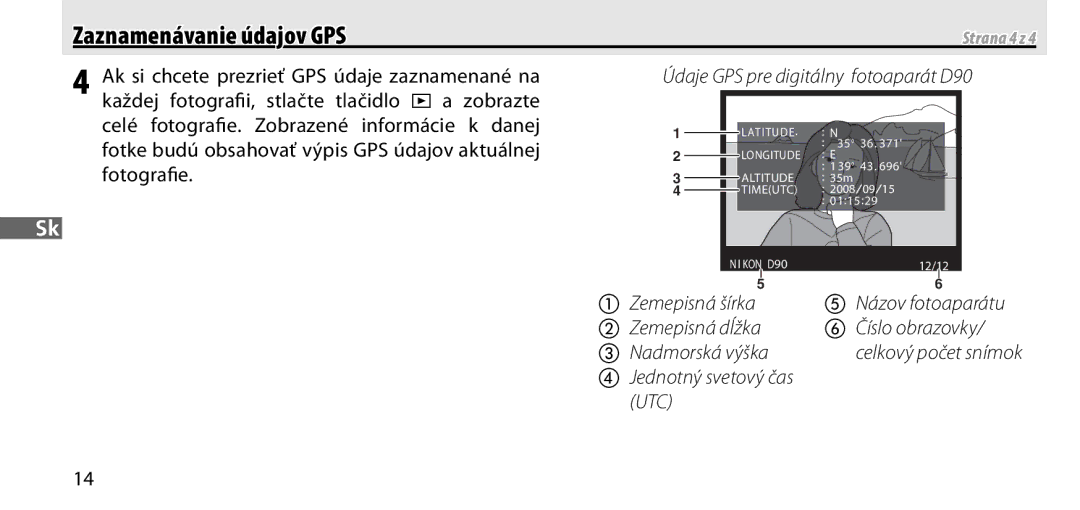 Nikon GP-1 Ak si chcete prezrieť GPS údaje zaznamenané na, Fotke budú obsahovať výpis GPS údajov aktuálnej, Fotograﬁe 