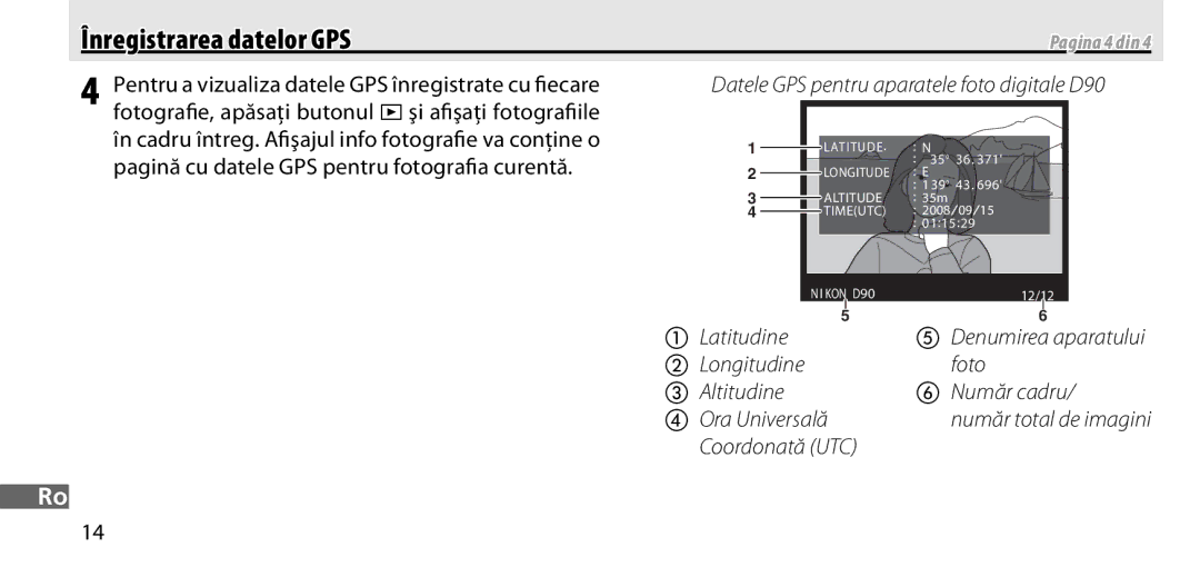 Nikon GP-1 manual Pentru a vizualiza datele GPS înregistrate cu ﬁecare, Pagină cu datele GPS pentru fotograﬁa curentă 