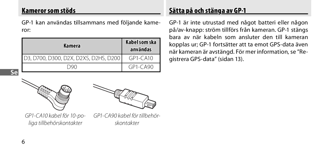 Nikon Kameror som stöds, Sätta på och stänga av GP-1, GP-1 kan användas tillsammans med följande kame- ror, Användas 