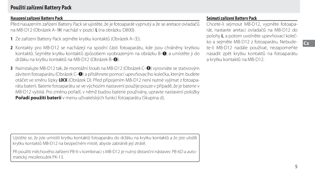Nikon MB-D12 manual Použití zařízení Battery Pack, Nasazení zařízení Battery Pack, Sejmutí zařízení Battery Pack 