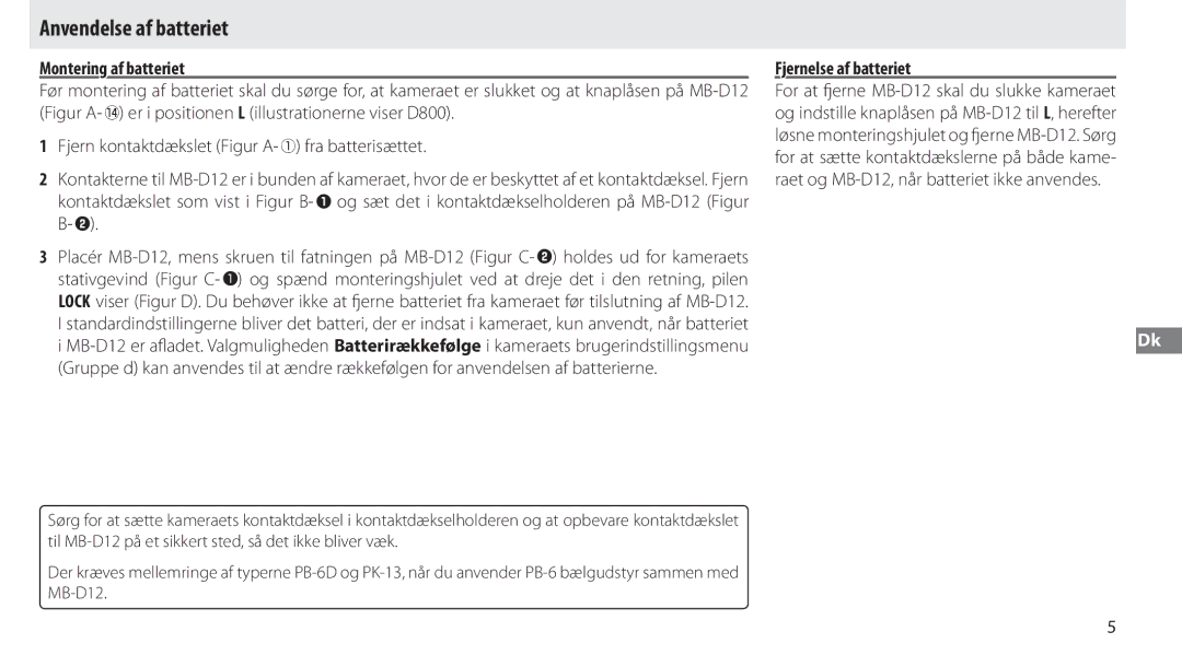 Nikon MB-D12 manual Anvendelse af batteriet, Montering af batteriet, Fjernelse af batteriet 