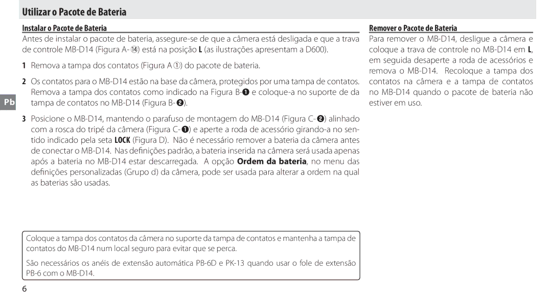 Nikon MB-D14 manual Utilizar o Pacote de Bateria, Instalar o Pacote de Bateria, Remover o Pacote de Bateria 