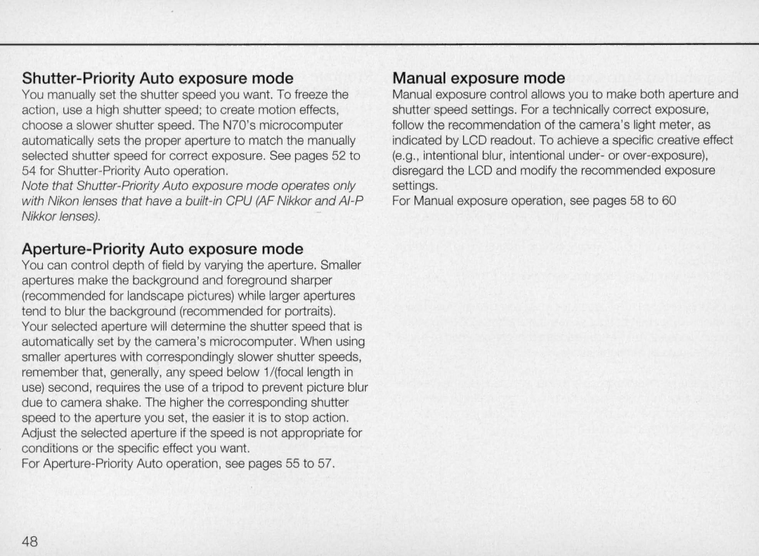 Nikon N70 Shutter-Priority Auto exposure mode, Aperture-Priority Auto exposure mode, Manual exposure mode 